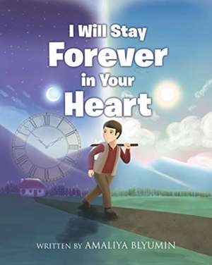 I Will Stay Forever in Your Heart de Amaliya Blyumin