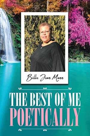 The Best of Me Poetically de Billie Jean Mann