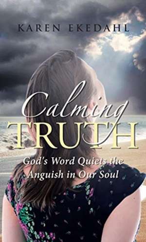 Calming Truth de Karen Ekedahl