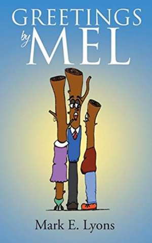 Greetings by Mel de Mark E Lyons