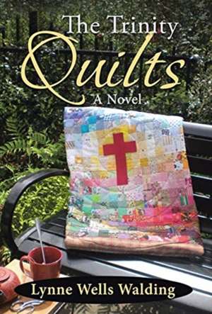 The Trinity Quilts de Lynne Wells Walding