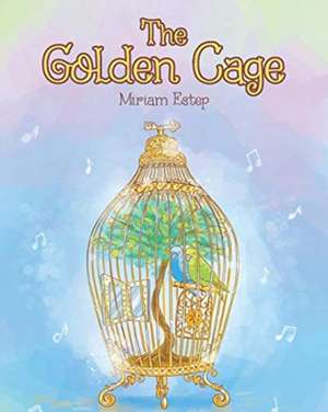 The Golden Cage de Miriam Estep