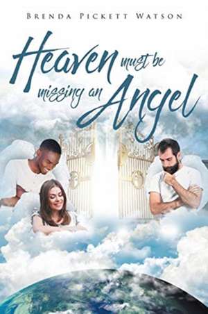 Heaven Must Be Missing An Angel de Brenda Pickett Watson