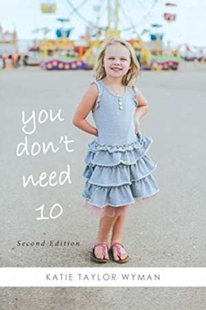 You Dont Need 10 de Katie Taylor Wyman