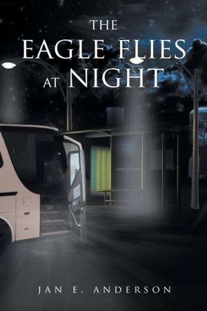 The Eagle Flies at Night de Jan E. Anderson