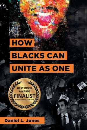 How Blacks Can Unite as One de Daniel L. Jones