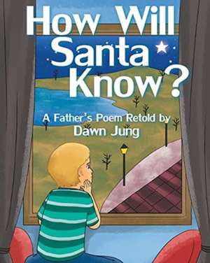 How Will Santa Know? de Dawn Jung
