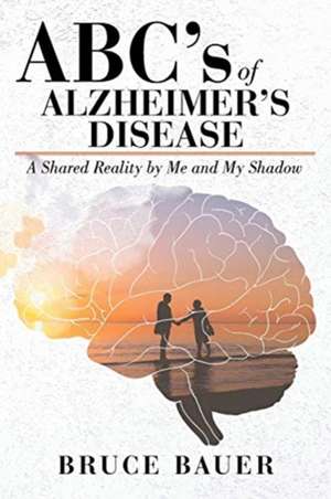 ABC's of Alzheimers Disease de Bruce Bauer