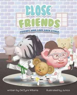 Close Friends: Friends Who Love Each Other de De'zyre Williams