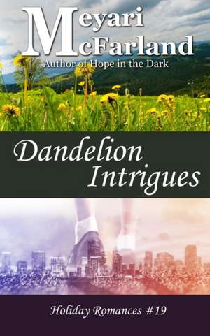 Dandelion Intrigues de Meyari McFarland