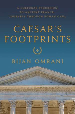 Caesar's Footprints de Bijan Omrani