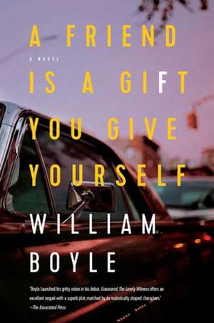 A Friend Is a Gift You Give Yourself de William Boyle