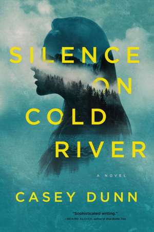 Silence on Cold River: A Novel de Casey Dunn