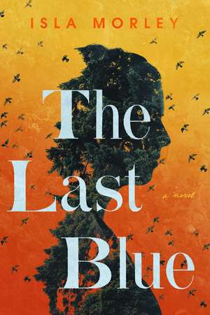 The Last Blue: A Novel de Isla Morley