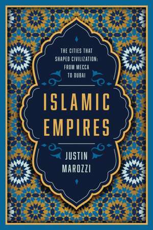 Islamic Empires de Justin Marozzi