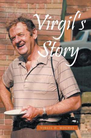 Virgil's Story de Virgil D. Mochel