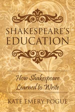 Shakespeare's Education de Kate Emery Pogue