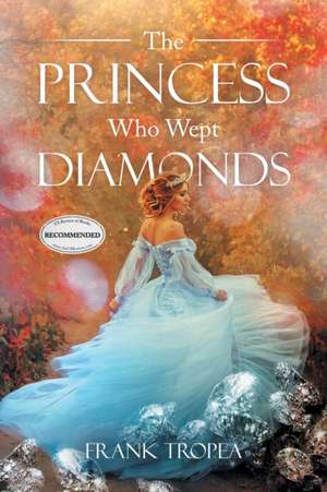 The Princess Who Wept Diamonds de Frank Tropea