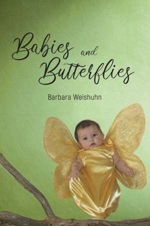 Babies and Butterflies de Barbara Weishuhn