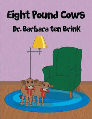 Eight Pound Cows de Barbara Ten Brink