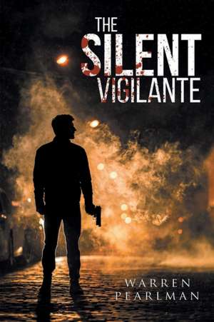 The Silent Vigilante de Warren B Pearlman