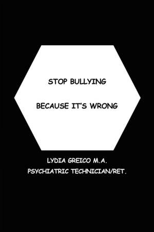 Stop Bullying Because It's Wrong de Lydia Greico