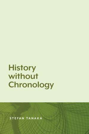 History without Chronology de Stefan Tanaka