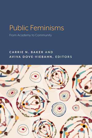 Public Feminisms: From Academy to Community de Carrie N. Baker