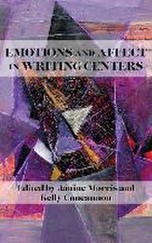 Emotions and Affect in Writing Centers de Janine Morris