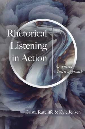 Rhetorical Listening in Action de Krista Ratcliffe