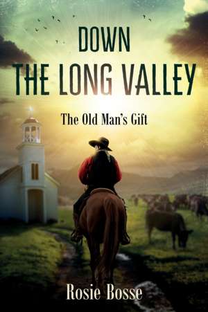 Down the Long Valley de Rosie Bosse