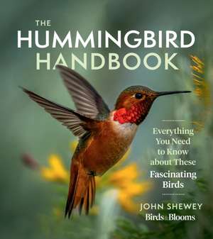 The Hummingbird Handbook de John Shewey