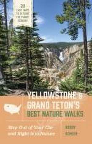 Yellowstone and Grand Teton's Best Nature Walks de Roddy Scheer