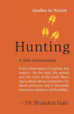 Hunting: A New Conversation de Dr. Brandon Dale