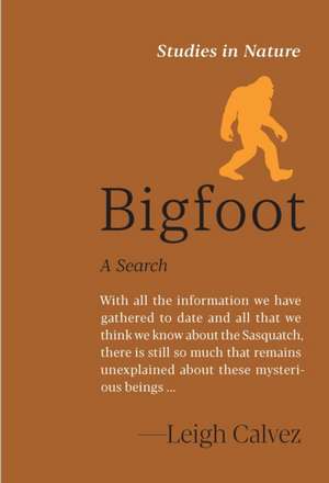 Bigfoot: A Search de Leigh Calvez