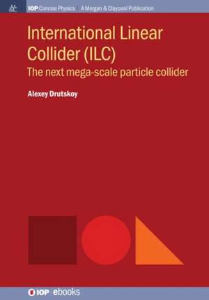 International Linear Collider (ILC) de Alexey Drutskoy