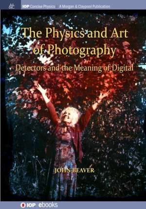 The Physics and Art of Photography, Volume 3 de John Beaver