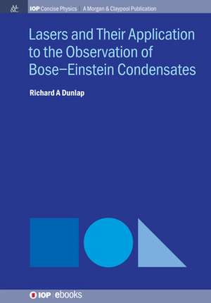 Lasers and Their Application to the Observation of Bose-Einstein Condensates de Richard A Dunlap