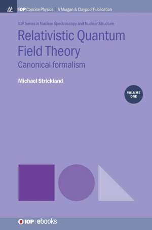 Relativistic Quantum Field Theory, Volume 1 de Michael Strickland