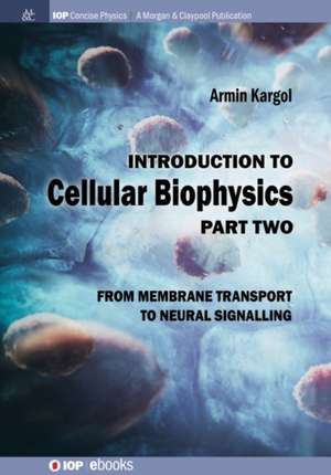 Introduction to Cellular Biophysics, Volume 2 de Armin Kargol