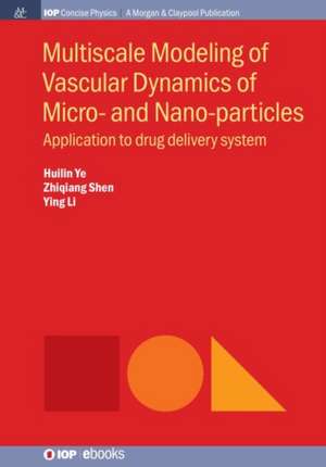 Multiscale Modeling of Vascular Dynamics of Micro- and Nano-particles de Huilin Ye