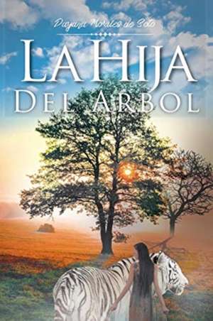 La Hija Del Árbol de Dayana Morales de Soto