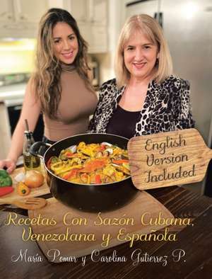 Recetas con Sazón Cubana, Venezolana y Española (English and Spanish Edition) de María Pomar