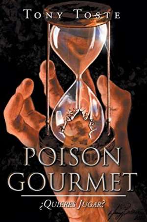 Poison Gourmet de Tony Toste