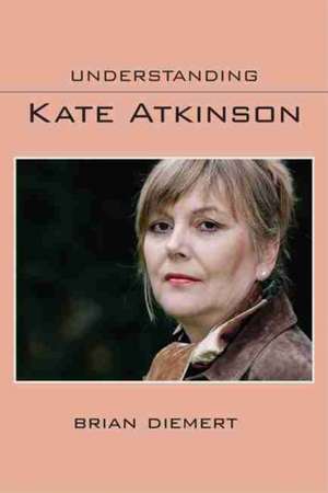 Understanding Kate Atkinson de Brian Diemert