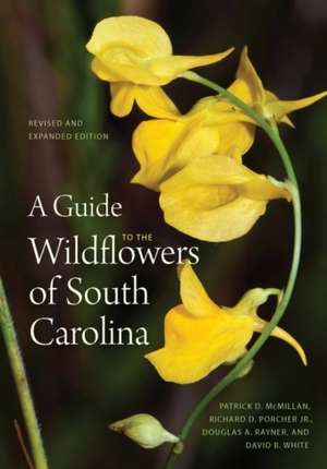 A Guide to the Wildflowers of South Carolina de Patrick D McMillan