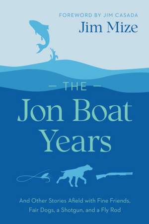 The Jon Boat Years de Jim Mize