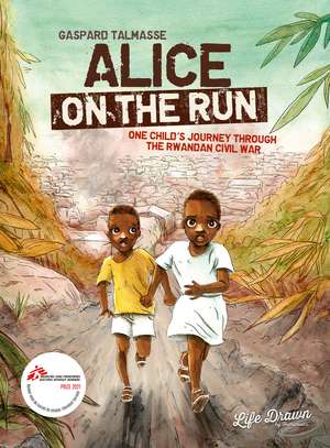 Alice on the Run: One Child's Journey Through the Rwandan Civil War de Gaspard Talmasse