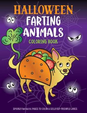 Halloween Farting Animals Coloring Book: Spooky Fartastic Pages to Color & Silly Kid-Friendly Jokes de C. S. Adams