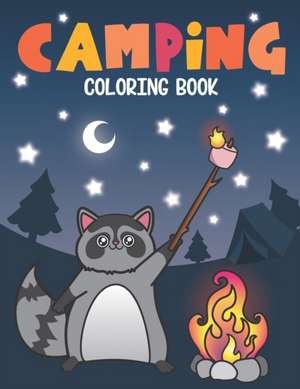 Camping Coloring Book: Of Cute Forest Wildlife Animals and Funny Camp Quotes - A S'mores Camp Coloring Outdoor Activity Book for Happy Camper de Nyx Spectrum